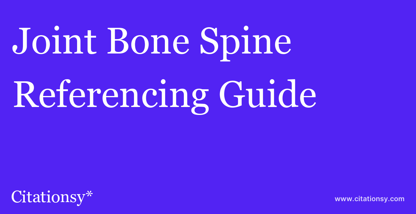 cite Joint Bone Spine  — Referencing Guide